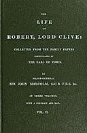 The Life of Robert, Lord Clive, Vol. 2 (of 3) Collected from the Family Papers Communicated by the Earl of Powis, John Malcolm