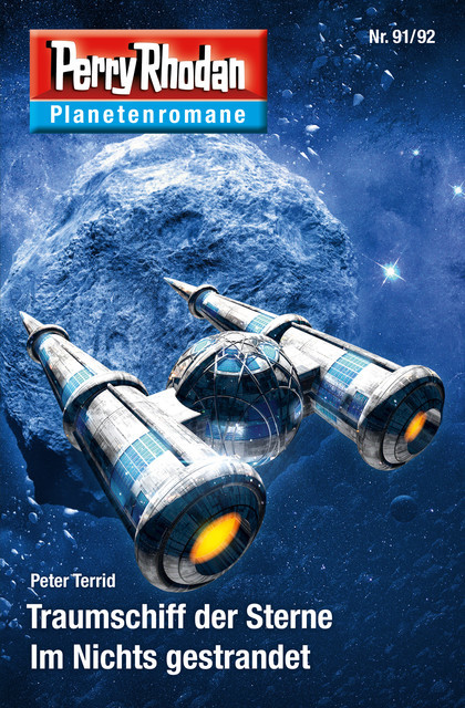 Planetenroman 91 + 92: Traumschiff der Sterne / Im Nichts gestrandet, Peter Terrid