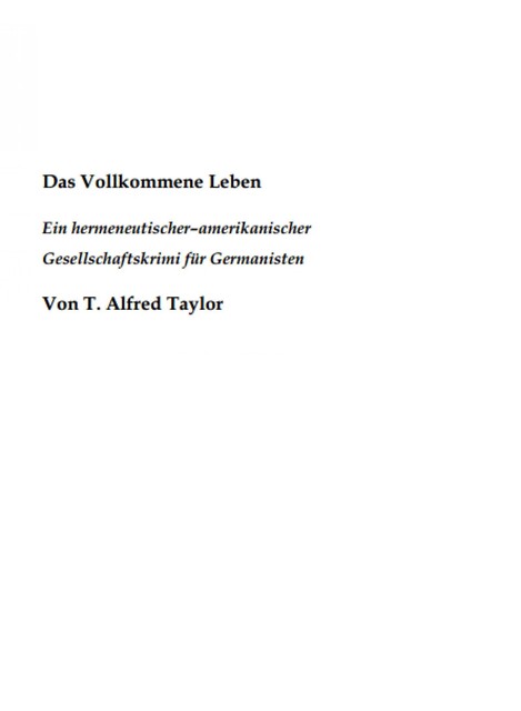 Das Vollkommene Leben. Ein hermeneutischer– amerikanischer Gesellschaftskrimi für Germanisten, Thomas Taylor