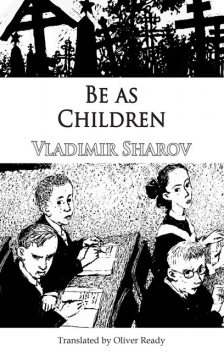 Be as Children, Vladimir Sharov