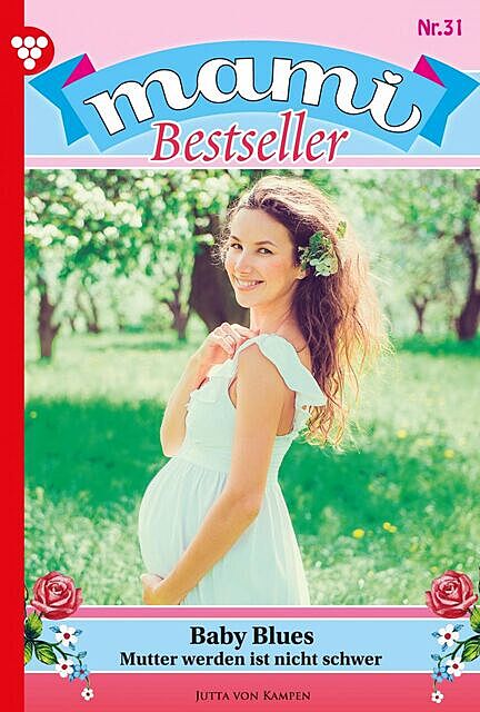 Mami Bestseller 31 – Familienroman, Jutta von Kampen