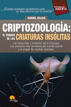 Criptozoología: El enigma de las criaturas insólitas, Daniel Rojas Pichardo