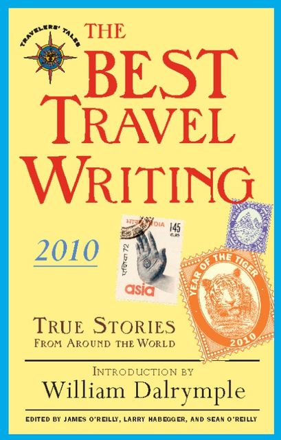 The Best Travel Writing 2010, Larry Habegger, James O'Reilly, Sean O'Reilly