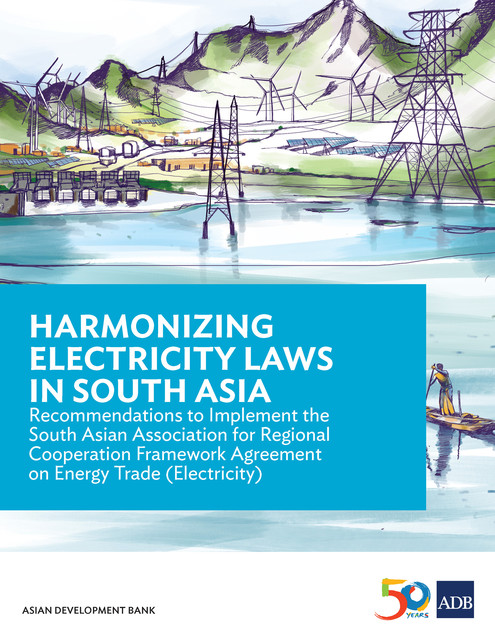 Harmonizing Electricity Laws in South Asia, Asian Development Bank