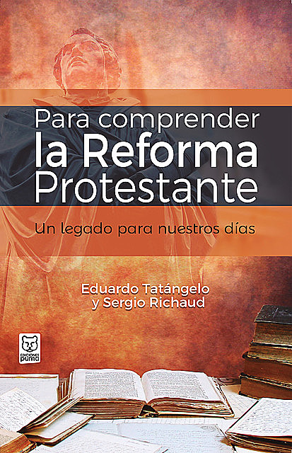 Para comprender la Reforma Protestante, Eduardo Tatángelo, Sergio Richaud