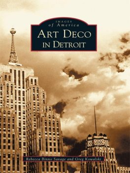 Art Deco in Detroit, Rebecca Binno Savage