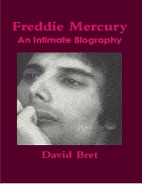 Freddie Mercury: An Intimate Biography, David Bret