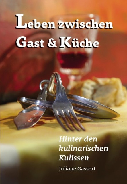 Leben zwischen Gast und Küche, Juliane Gassert