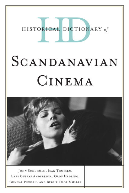 Historical Dictionary of Scandinavian Cinema, Lars Andersson, Birgir Thor Møller, Gunnar Iversen, Isak Thorsen, John Sundholm, Olof Hedling