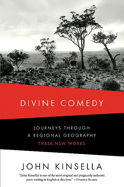 Divine Comedy: Journeys Through a Regional Geography: Three New Works, John Kinsella