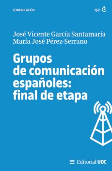 Grupos de comunicación españoles: final de etapa, José Vicente García Santamaría, María José Pérez-Serrano