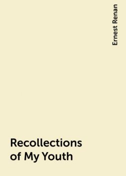 Recollections of My Youth, Ernest Renan