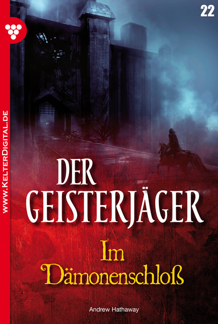 Der Geisterjäger 22 – Gruselroman, Andrew Hathaway