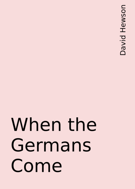 When the Germans Come, David Hewson