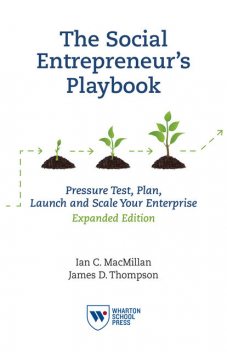 The Social Entrepreneur’s Playbook: Phase One: Pressure Test Your Start-Up Idea—The Coursera Edition, James Thompson, Ian MacMillan