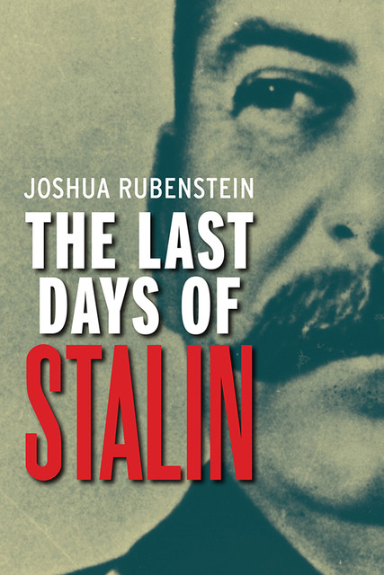 The Last Days of Stalin, Joshua Rubenstein