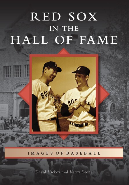 Red Sox in the Hall of Fame, Kerry Keene, David Hickey