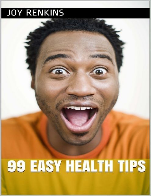 99 Easy Health Tips, Joy Renkins