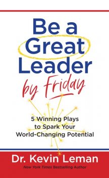 Be a Great Leader by Friday, Kevin Leman