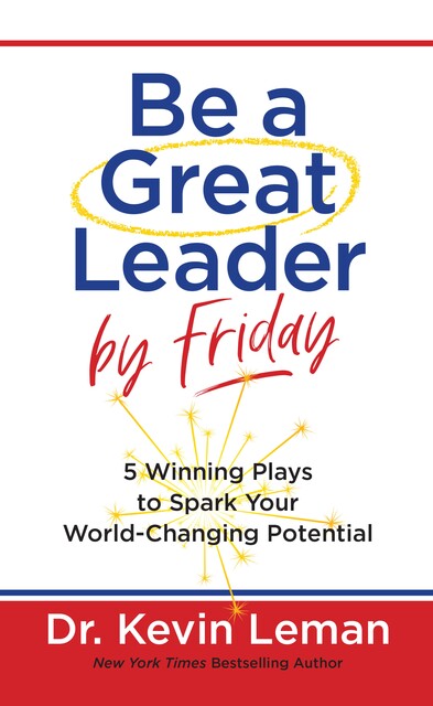 Be a Great Leader by Friday, Kevin Leman