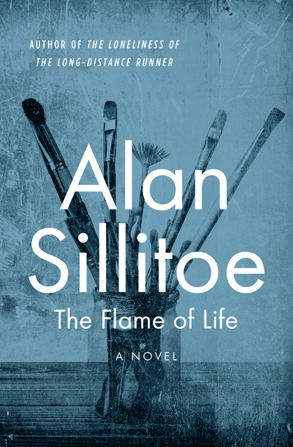 The Flame of Life, Alan Sillitoe