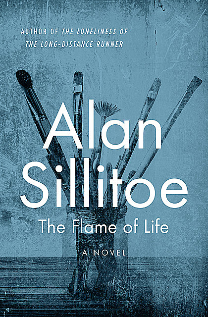 The Flame of Life, Alan Sillitoe
