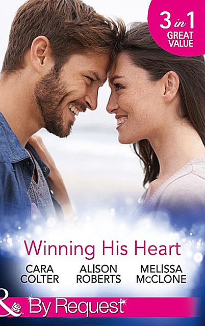Winning His Heart, Melissa Mcclone, Cara Colter, Alison Roberts