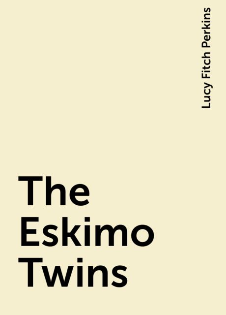 The Eskimo Twins, Lucy Fitch Perkins