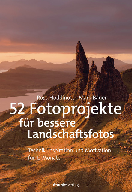 52 Fotoprojekte für bessere Landschaftsfotos, Mark Bauer, Ross Hoddinott