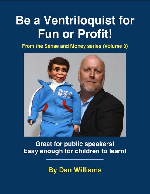 Be A Ventriloquist for Fun or Profit, Dan Williams