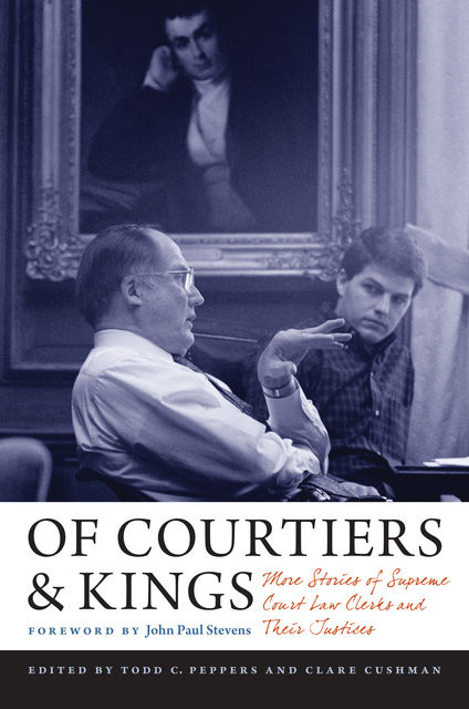 Of Courtiers and Kings, Todd C.Peppers, Clare Cushman