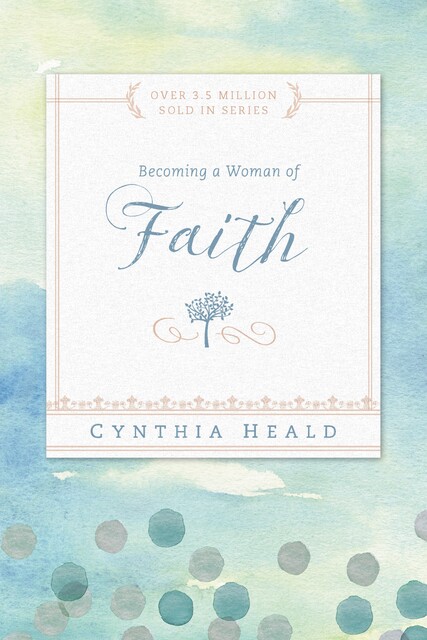 Becoming a Woman of Faith, Cynthia Heald