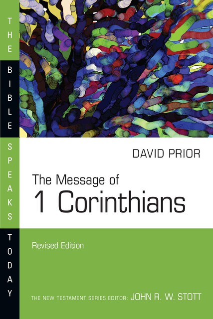 The Message of 1 Corinthians, David Prior