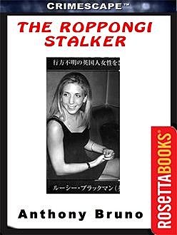 The Roppongi Stalker, Anthony Bruno