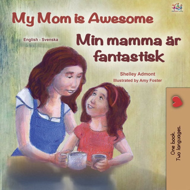 My Mom is Awesome Min mamma är fantastisk, KidKiddos Books, Shelley Admont