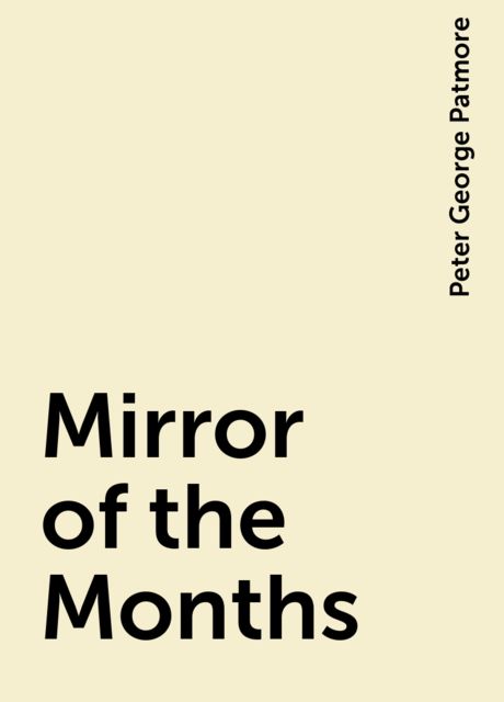 Mirror of the Months, Peter George Patmore