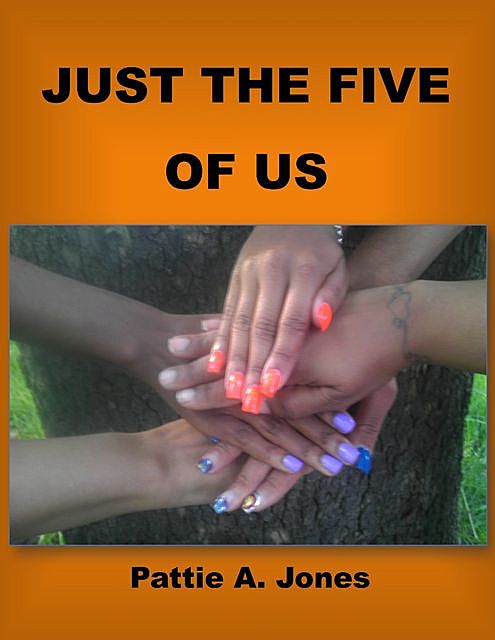 Just the Five of Us, Pattie A. Jones