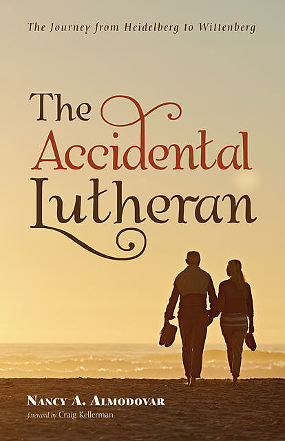 The Accidental Lutheran, Nancy A. Almodovar