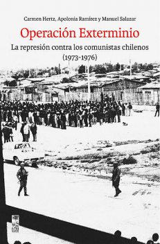Operación Exterminio, Manuel Salazar, Apolonia Ramírez, Carmen Hertz