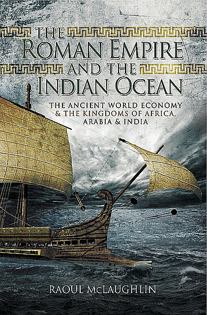 The Roman Empire and the Indian Ocean, Raoul McLaughlin