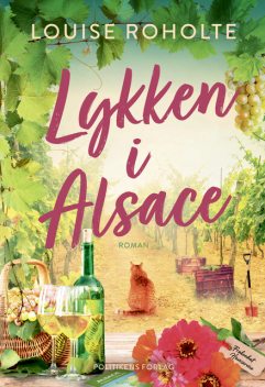 Lykken i Alsace, Louise Roholte