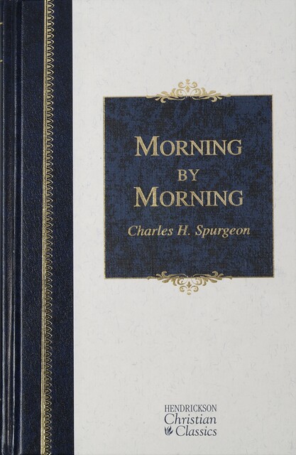 Morning by Morning, Charles H.Spurgeon