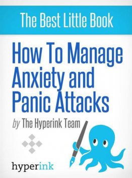 How to Manage Anxiety and  Panic Attacks, The Hyperink Team