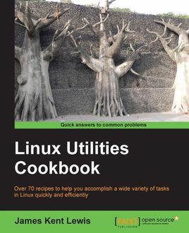 Linux Utilities Cookbook, James Lewis