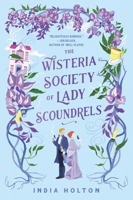 The Wisteria Society of Lady Scoundrels, India Holton