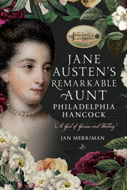 Jane Austen's Remarkable Aunt, Philadelphia Hancock, Jan Merriman