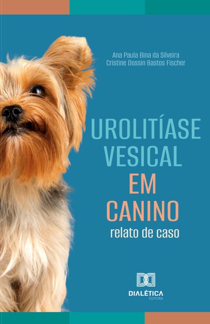 Urolitíase Vesical em Canino, Ana Paula Bina Silveira, Cristine Dossin Bastos Fischer