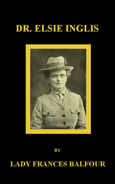Dr. Elsie Inglis, Lady Frances Balfour