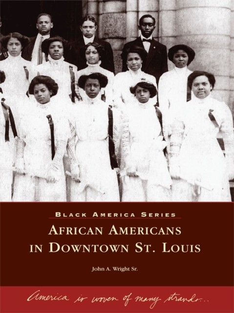 African Americans in Downtown St. Louis, John A. Wright Sr.