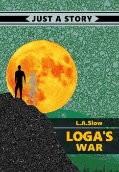 Loga's war, L.A. Slow